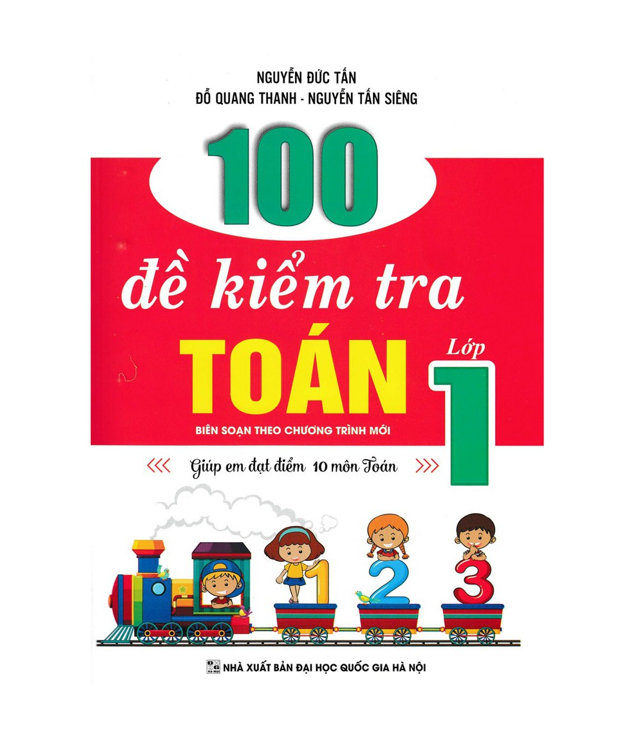 Sách - 100 Đề Kiểm Tra Toán Lớp 1 - Giúp Em Đạt Điểm 10 Môn Toán