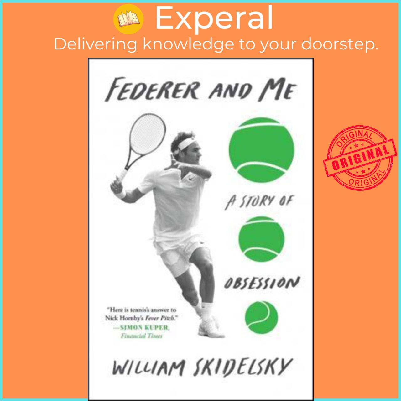 Sách - Federer and Me: A Story of Obsession by William Skidelsky