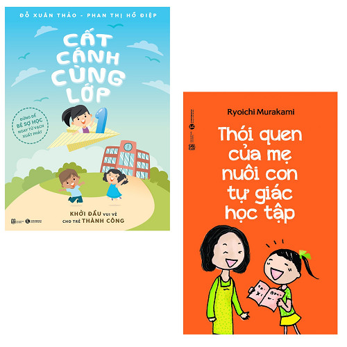 Bộ sách dành cho cha mẹ có con vào lớp 1: Cất Cánh Cùng Lớp 1 - Thói Quen Của Mẹ Nuôi Con Tự Giác Học Tập