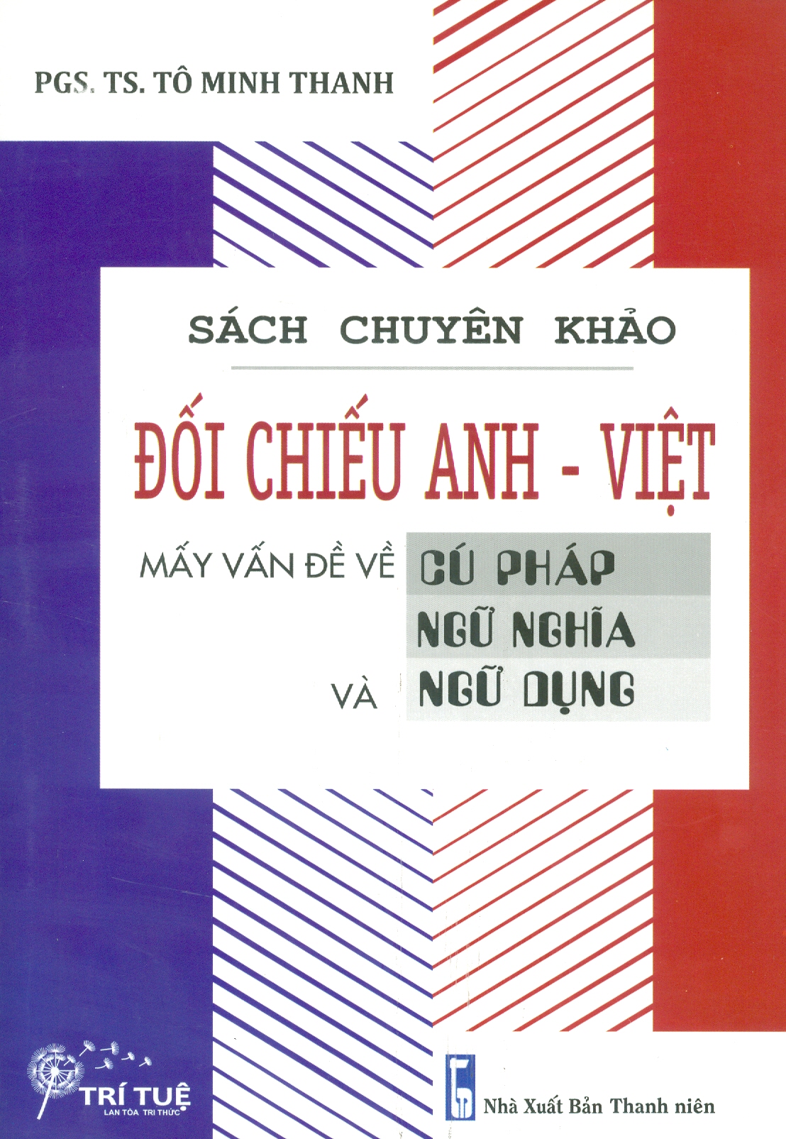 Đối Chiếu Anh - Việt Mấy Vấn Đề Về Cú Pháp, Ngữ Nghĩa Và Ngữ Dụng (Sách chuyên khảo)