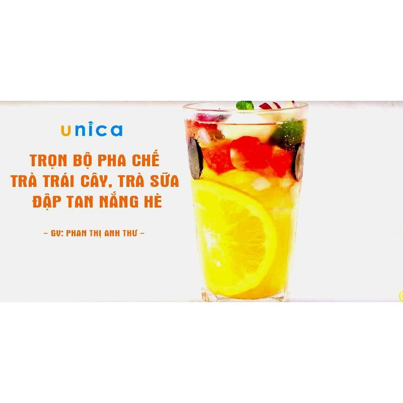 Khóa học PHONG CÁCH SỐNG- Trọn bộ pha chế trà trái cây, trà sữa - Đập tan nắng hè UNICA.VN