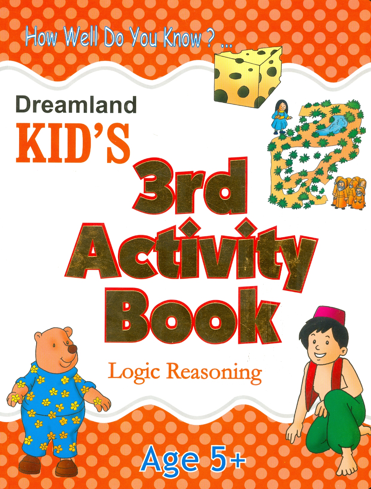 Kid's 3rd Activity Book Logic Reasoning - Age 5+ (Các Hoạt Động Suy Luận Logic - Kiểm Tra Kiến Thức Thường Thức 5+)