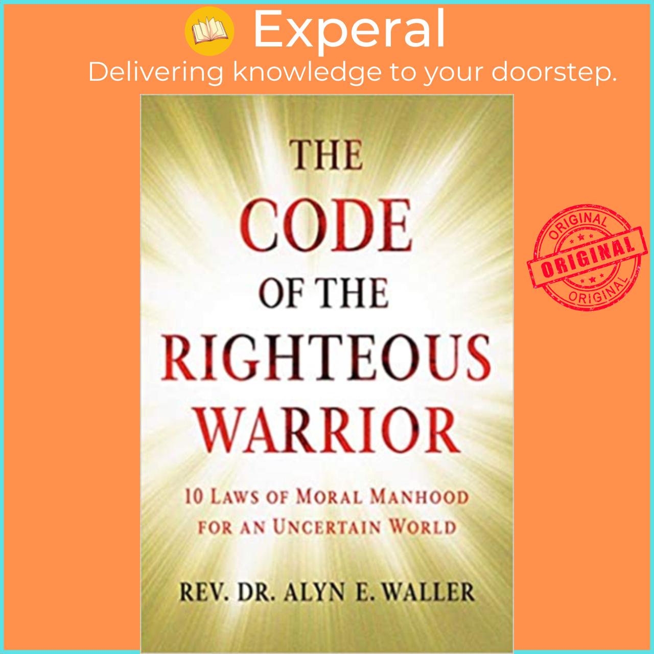 Sách - The Code of the Righteous Warrior : 10 Laws of Moral Manhood for a by Rev. Alyn E. Waller