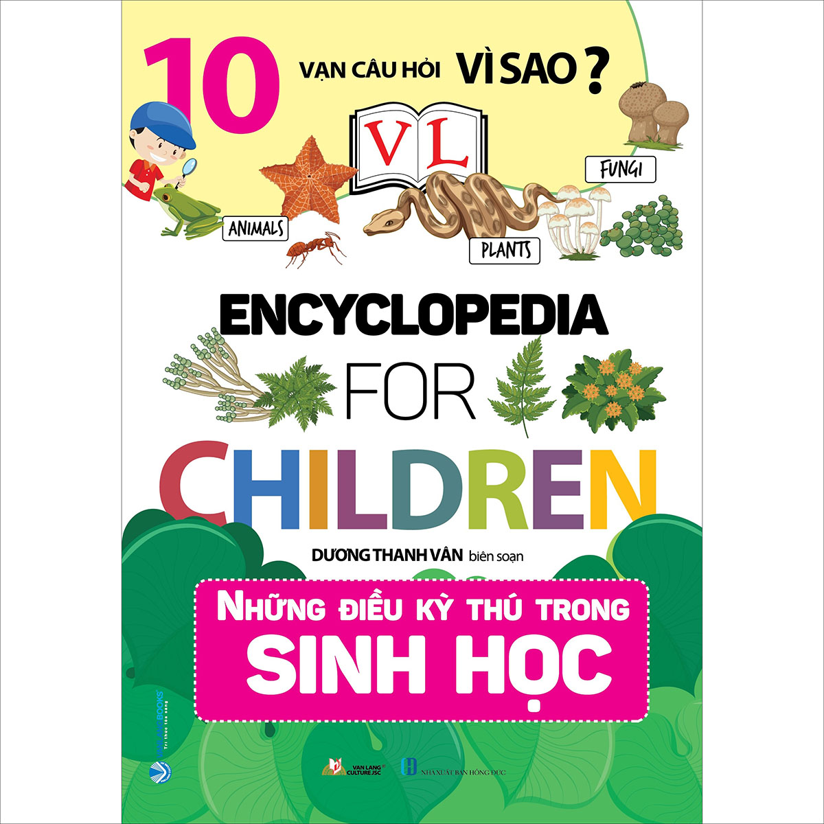 10 Vạn Câu Hỏi Vì Sao - Những Điều Kỳ Thú Trong Sinh Học