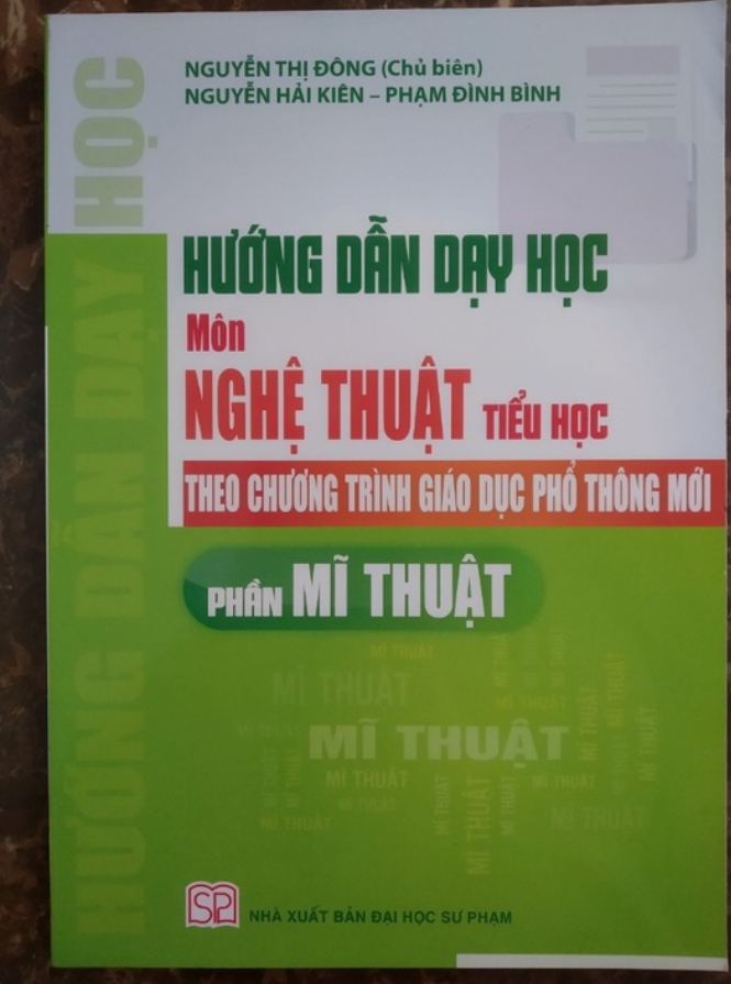 Sách-Hướng Dẫn Dạy Học Môn Nghệ Thuật Tiểu Học Theo Chương Trình Giáo Dục Phổ Thông Mới - Phần Mĩ Thuật