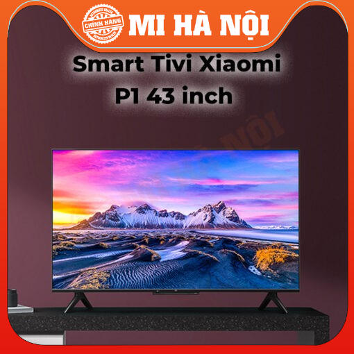 Smart Tivi Xiaomi P1 43 inch / 55 inch - Hàng chính hãng