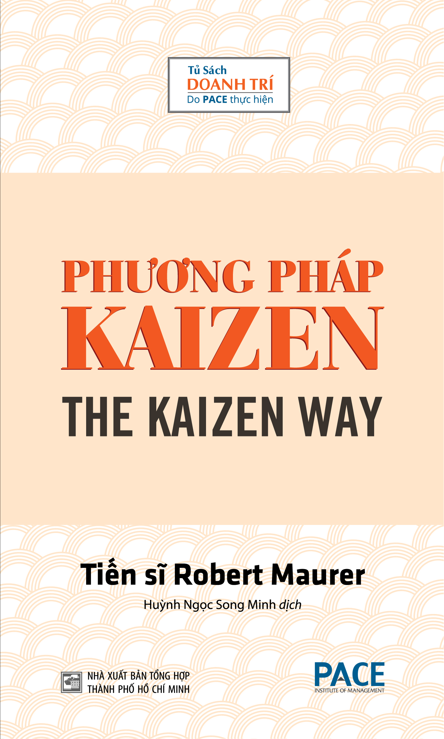 PHƯƠNG PHÁP KAIZEN (THE KAIZEN WAY) - Robert Maurer - Huỳnh Ngọc Song Minh dịch - Tái bản - (bìa mềm)