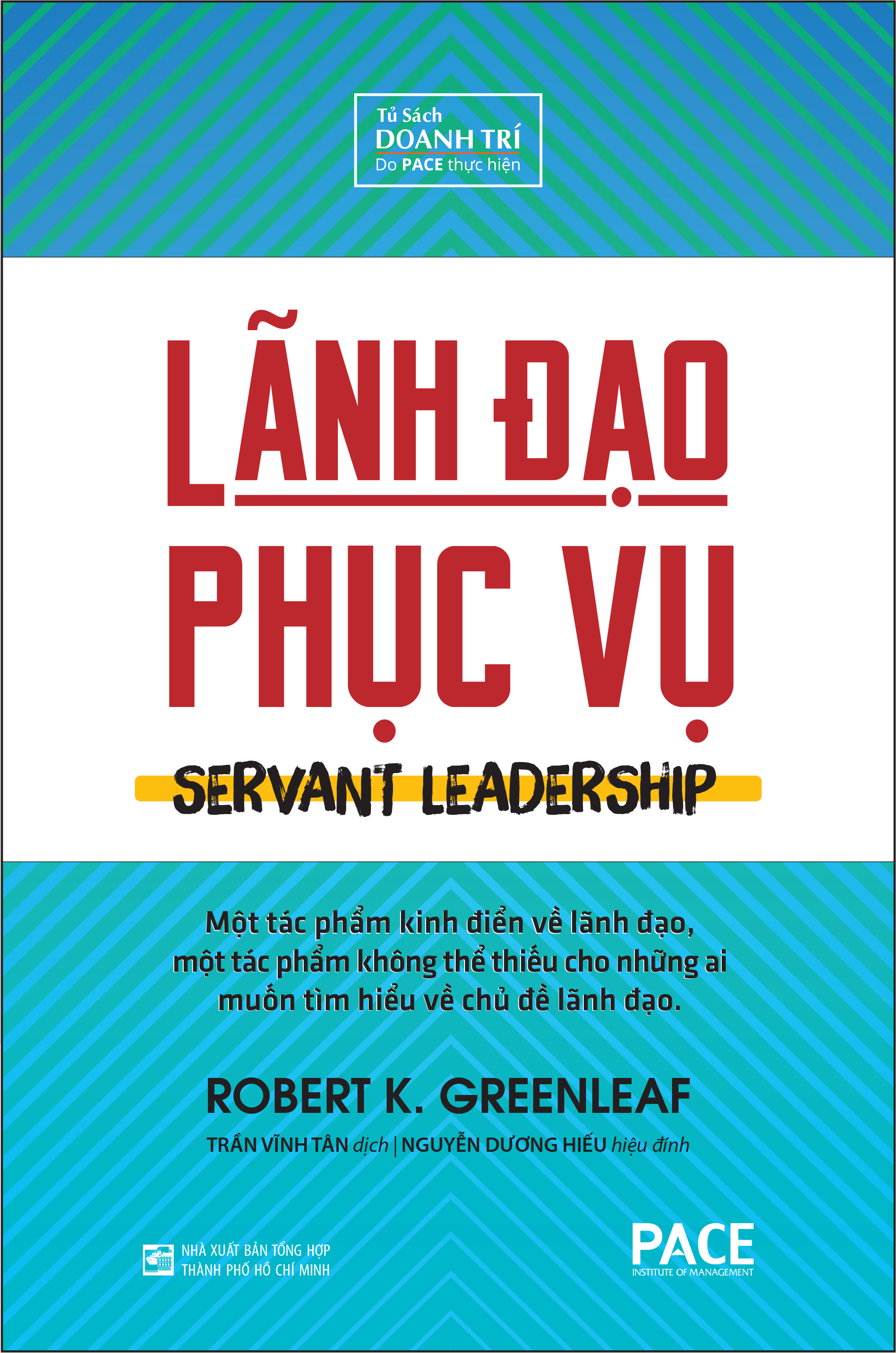 LÃNH ĐẠO PHỤC VỤ (Servant Leadership) - Robert K. Greenleaf - Trần Vĩnh Tân dịch - Tái bản - (bìa cứng)