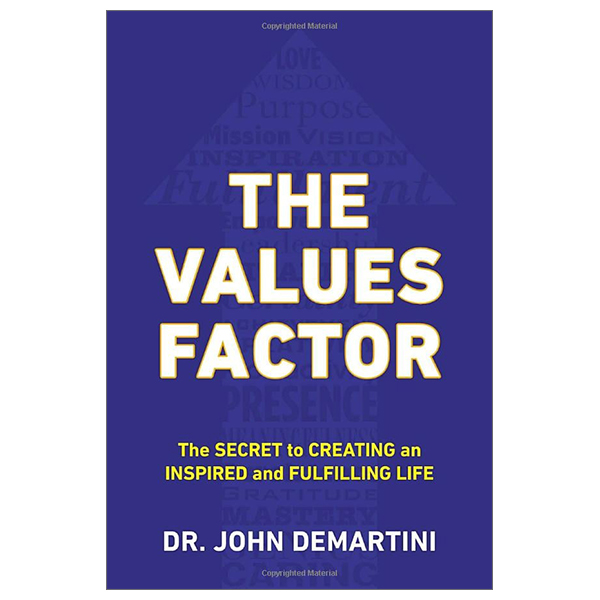 The Values Factor : The Secret to Creating an Inspired and Fulfilling Life