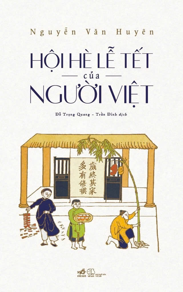 [GIẢI CỨU SÁCH HAY] HỘI HÈ LỄ TẾT CỦA NGƯỜI VIỆT - Nguyễn Văn Huyên – Đỗ Trọng Quang - Trần Đỉnh dịch – Nhã Nam