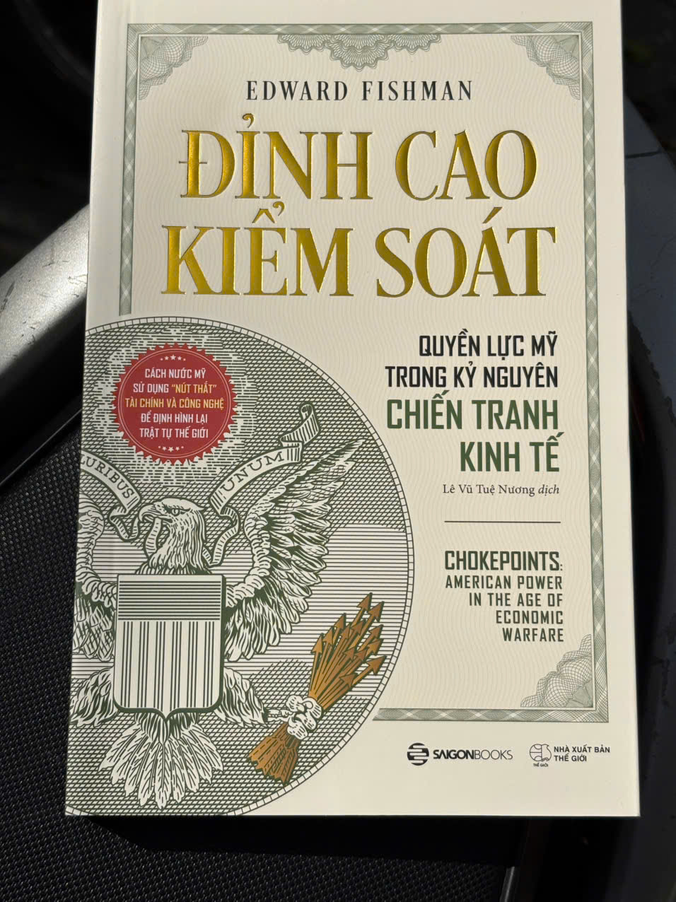 CHOKEPOINTS: ĐỈNH CAO KIỂM SOÁT – QUYỀN LỰC MỸ TRONG KỶ NGUYÊN CHIẾN TRANH KINH TẾ - Edward Fishman- NXB Thế Giới- SaigonBooks