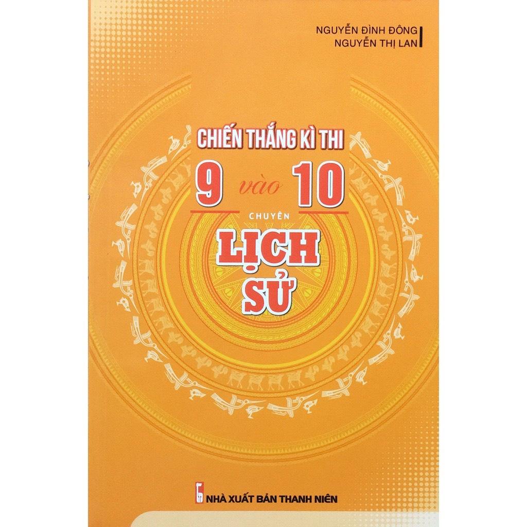 Sách - Chiến Thắng Kì Thi 9 Vào 10 Chuyên Lịch Sử