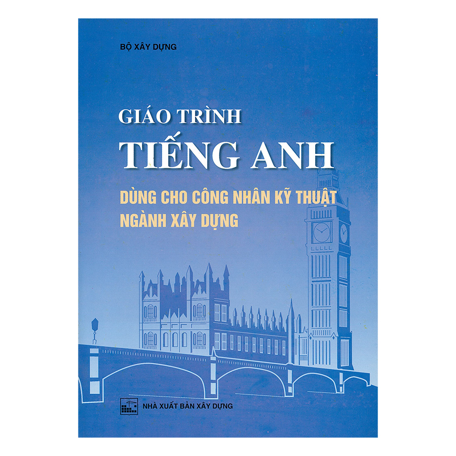 Giáo Trình Tiếng Anh Dùng Cho Công Nhân Kỹ Thuật Ngành Xây Dựng