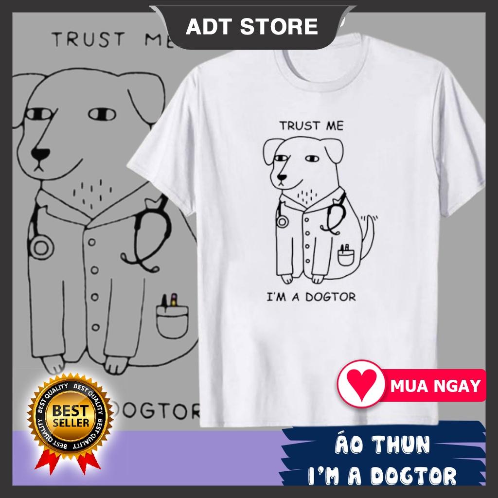 Áo phông Trust Me I'm A Dogtor meme funny tee unisex nam nữ mẫu HOT độc đẹp giá rẻ