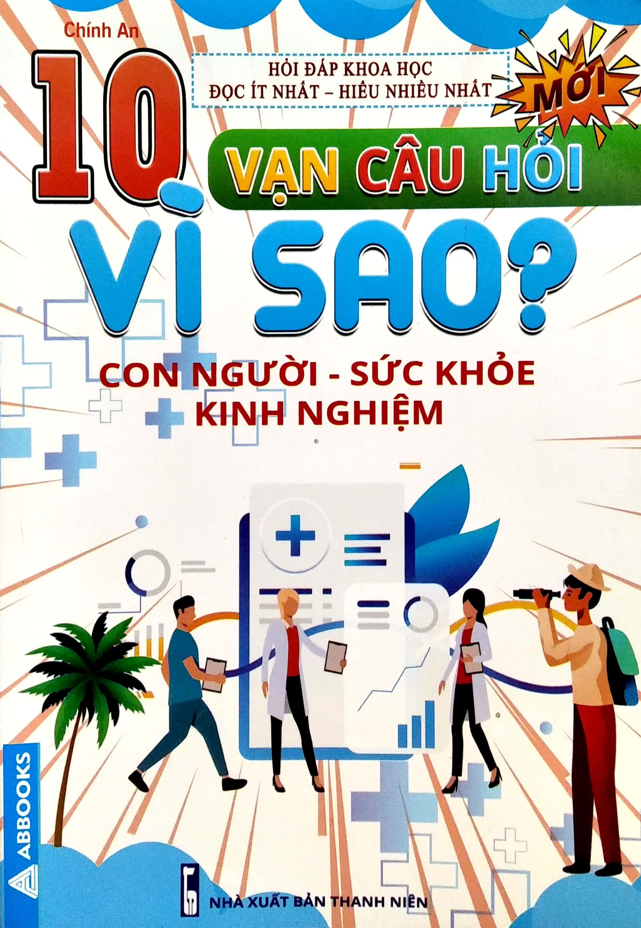 10 Vạn Câu Hỏi Vì Sao? - Con Người - Sức Khỏe - Kinh Nghiệm
