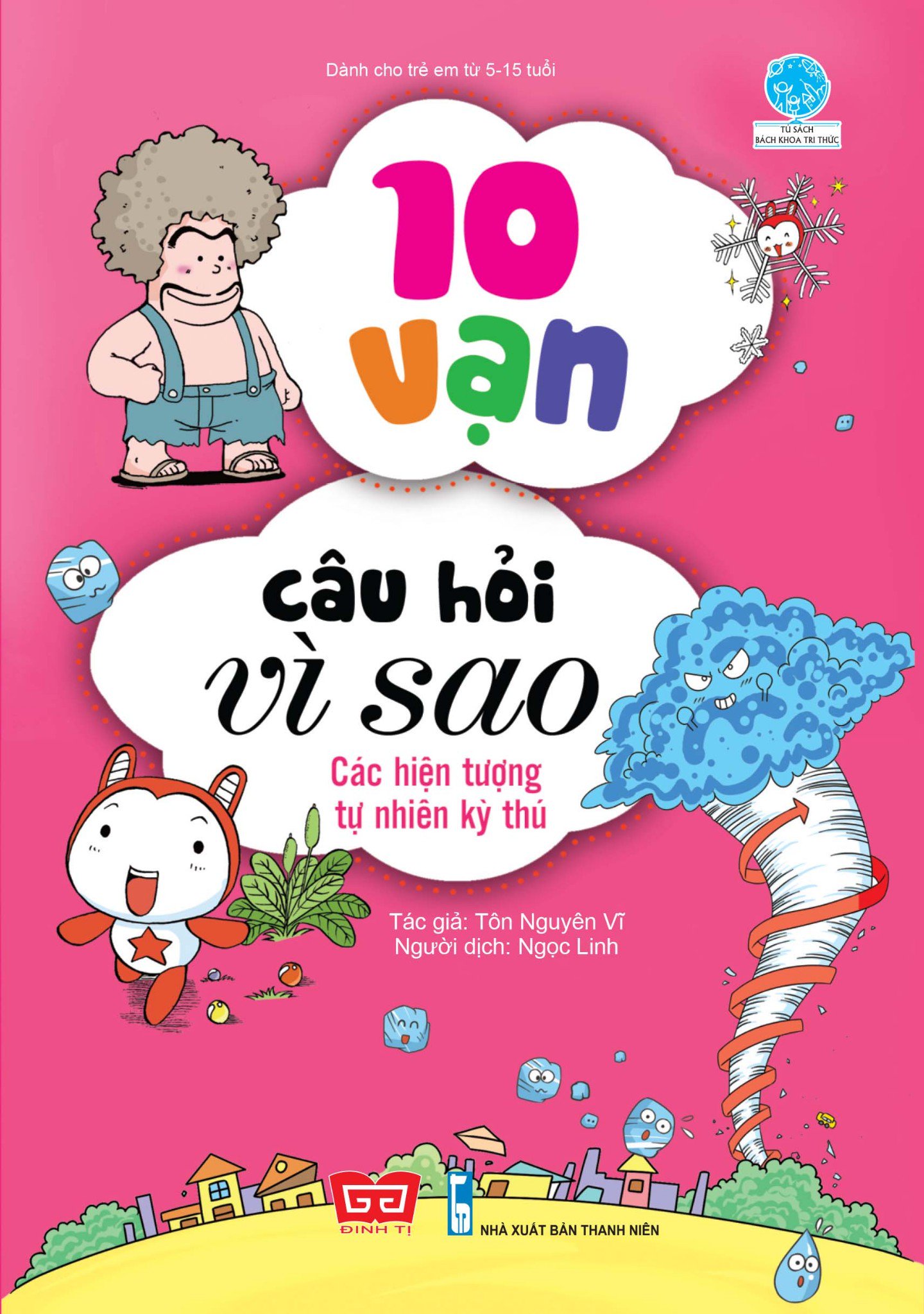 10 vạn câu hỏi vì sao - Các hiện tượng tự nhiên kỳ thú