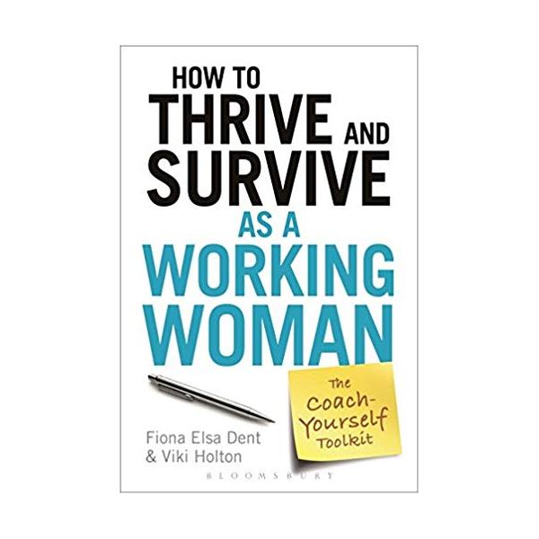 How to Thrive and Survive as a Working Woman: The Coach-Yourself Toolkit