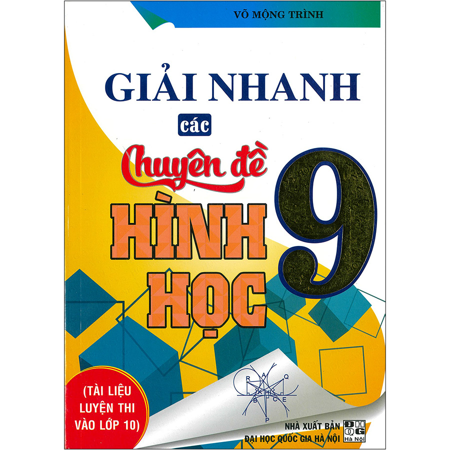 Giải Nhanh Các Chuyên Đề Hình Học 9 - Tài Liệu Luyện Thi Vào Lớp 10 (Tái Bản 2020)