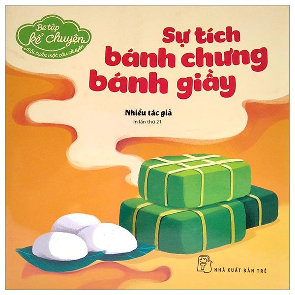 Bé Tập Kể Chuyện - Mỗi Tuần Một Câu Chuyện - Sự Tích Bánh Chưng Bánh Giầy