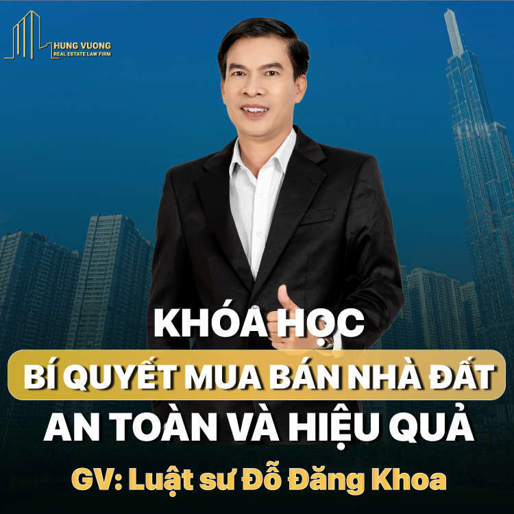 Khóa Học Bí Quyết Mua Bán Nhà Đất An Toàn Và Hiệu Quả - Luật sư Đỗ Đăng Khoa