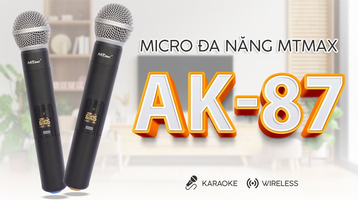 2 Micro không dây karaoke MTMAX AK-87 bắt sóng nhạy hát cực nhẹ hàng chính hãng micro hút không hú rít hàng cao cấp