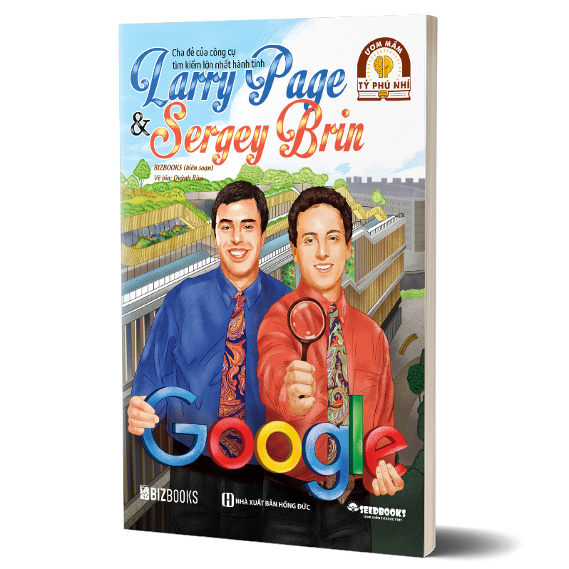 Larry Page &amp; Sergey Brin: Cha đẻ của công cụ tìm kiếm lớn nhất hành tinh - Bộ sách ươm mầm tỷ phú nhí Bizbooks