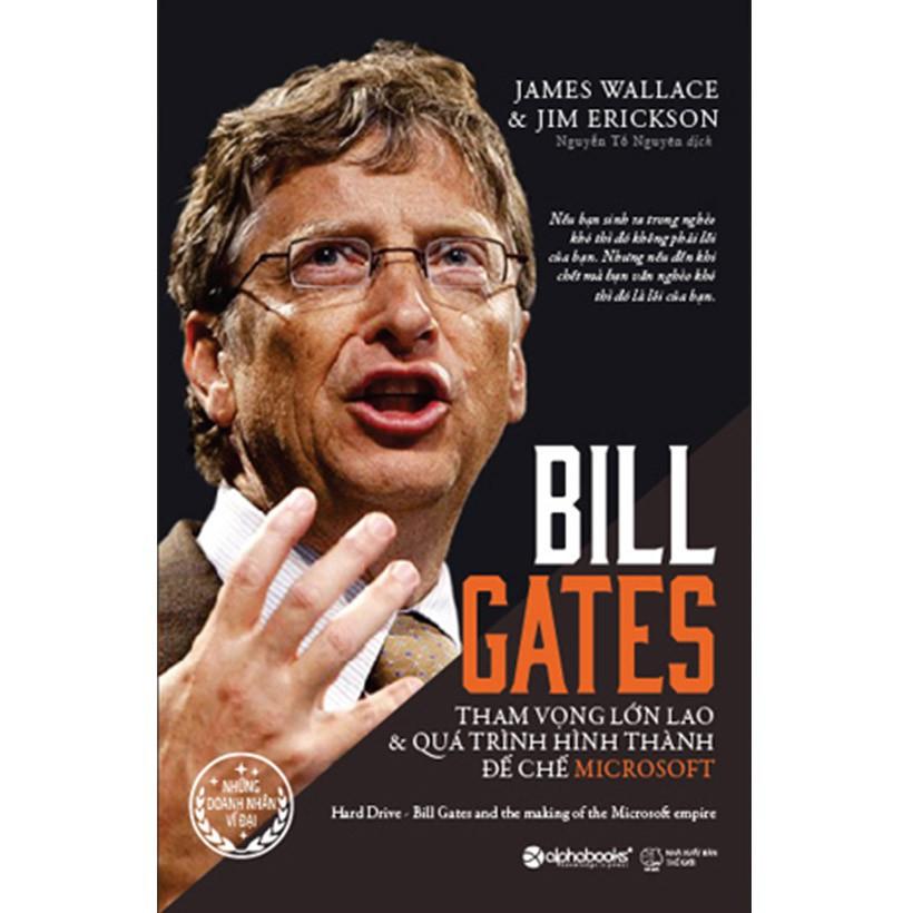 Sách - Bill Gates: Tham Vọng Lớn Lao Và Quá Trình Hình Thành Đế Chế Microsoft