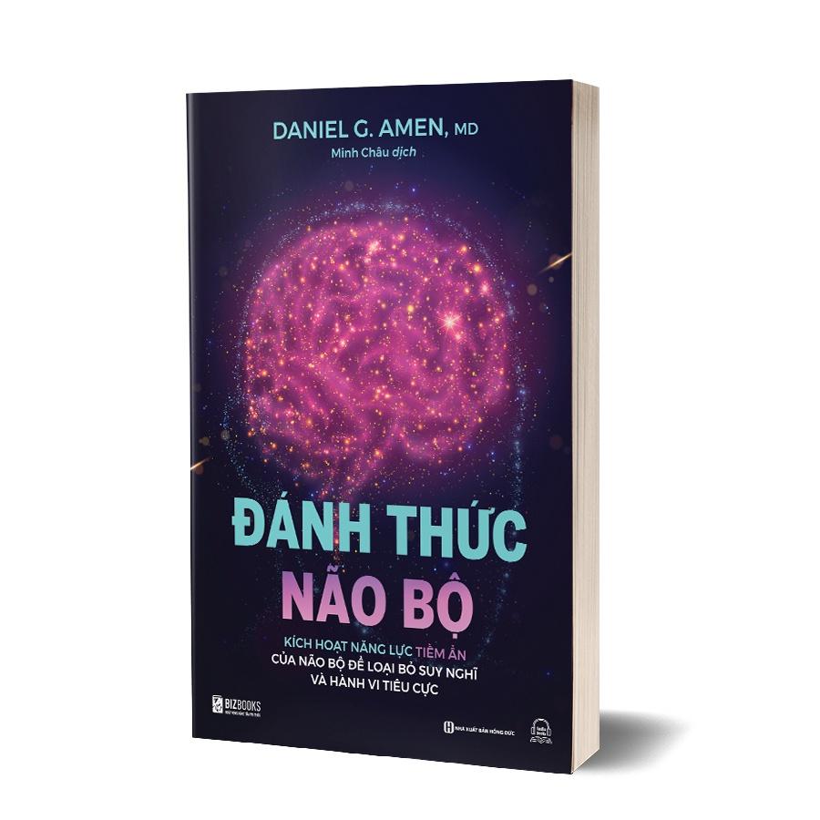 Đánh Thức Não Bộ: Kích Hoạt Năng Lực Tiềm Ẩn Của Não Bộ Để Loại Bỏ Suy Nghĩ Và Hành Vi Tiêu Cực