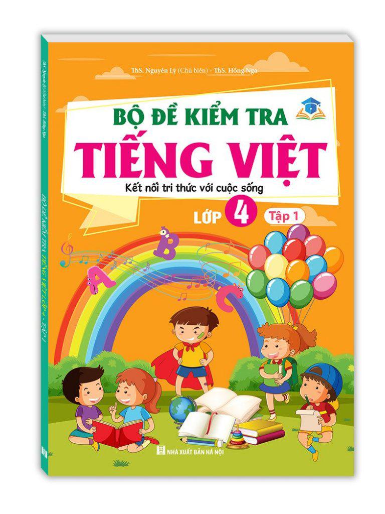 Bộ Đề Kiểm Tra Tiếng Việt Lớp 4 - Tập 1 (Kết Nối)
