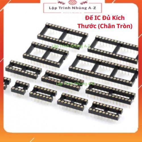 [Lập Trình Nhúng A-Z][G11] Đế IC Đủ Kích Thước (Chân Tròn)