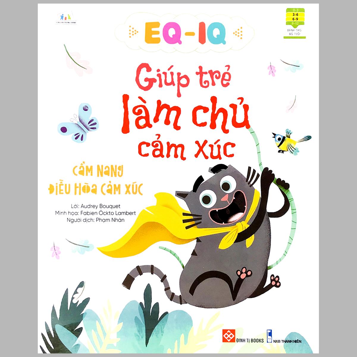 EQ-IQ Giúp Trẻ Làm Chủ Cảm Xúc - Cẩm Nang Điều Hòa Cảm Xúc