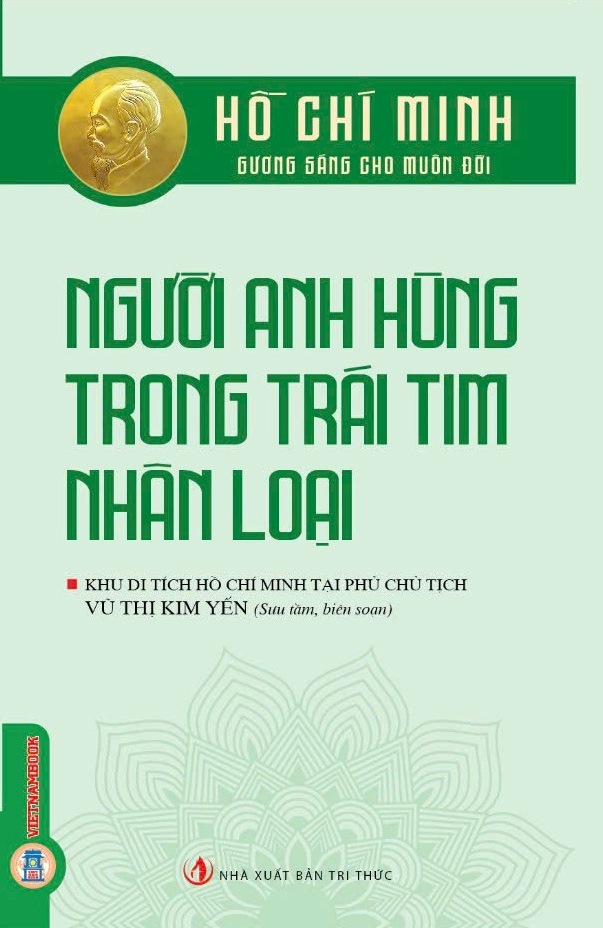 Hồ Chí Minh Gương Sáng Cho Muôn Đời: Hồ Chí Minh - Người Anh Hùng Trong Trái Tim Nhân Loại