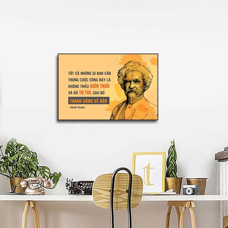 Tranh trích dẫn Mark Twain:" Tấc cả những gì bạn cần là không thiếu kiến thức và tự tin, sau đó thành công sẽ đến" W571