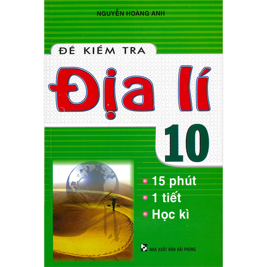 Đề Kiểm Tra Địa Lí 10 - 15 Phút - 1 Tiết - Học Kì (Tái Bản)