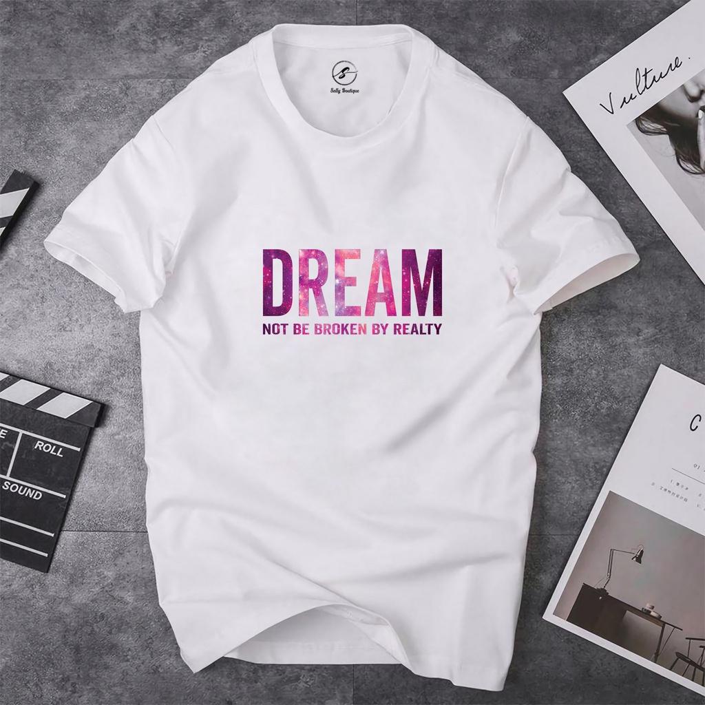 Áo Thun Nữ In Chữ DREAM Vải Cotton Dày Dặn Co Giãn Tốt Form Suông Cơ Bản Mặc Thoải Mái-ST008 Sally Boutique
