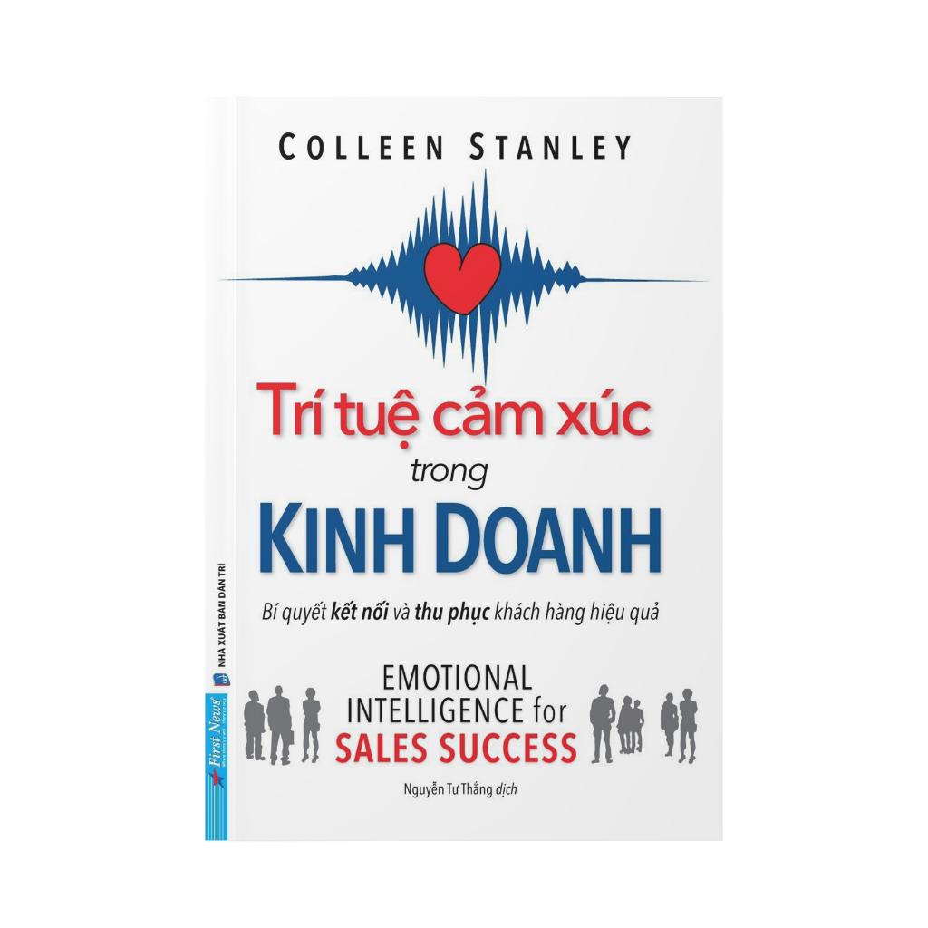 Trí Tuệ Cảm Xúc Trong Kinh Doanh - Bí Quyết Kết Nối Và Thu Phục Khách Hàng Hiệu Quả - Bản Quyền