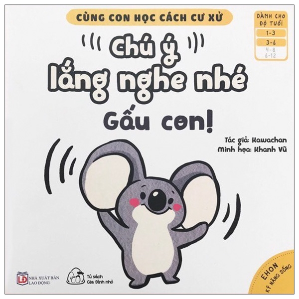 Cùng Con Học Cách Cư Xử - Chú Ý Lắng Nghe Nhé Gấu Con!