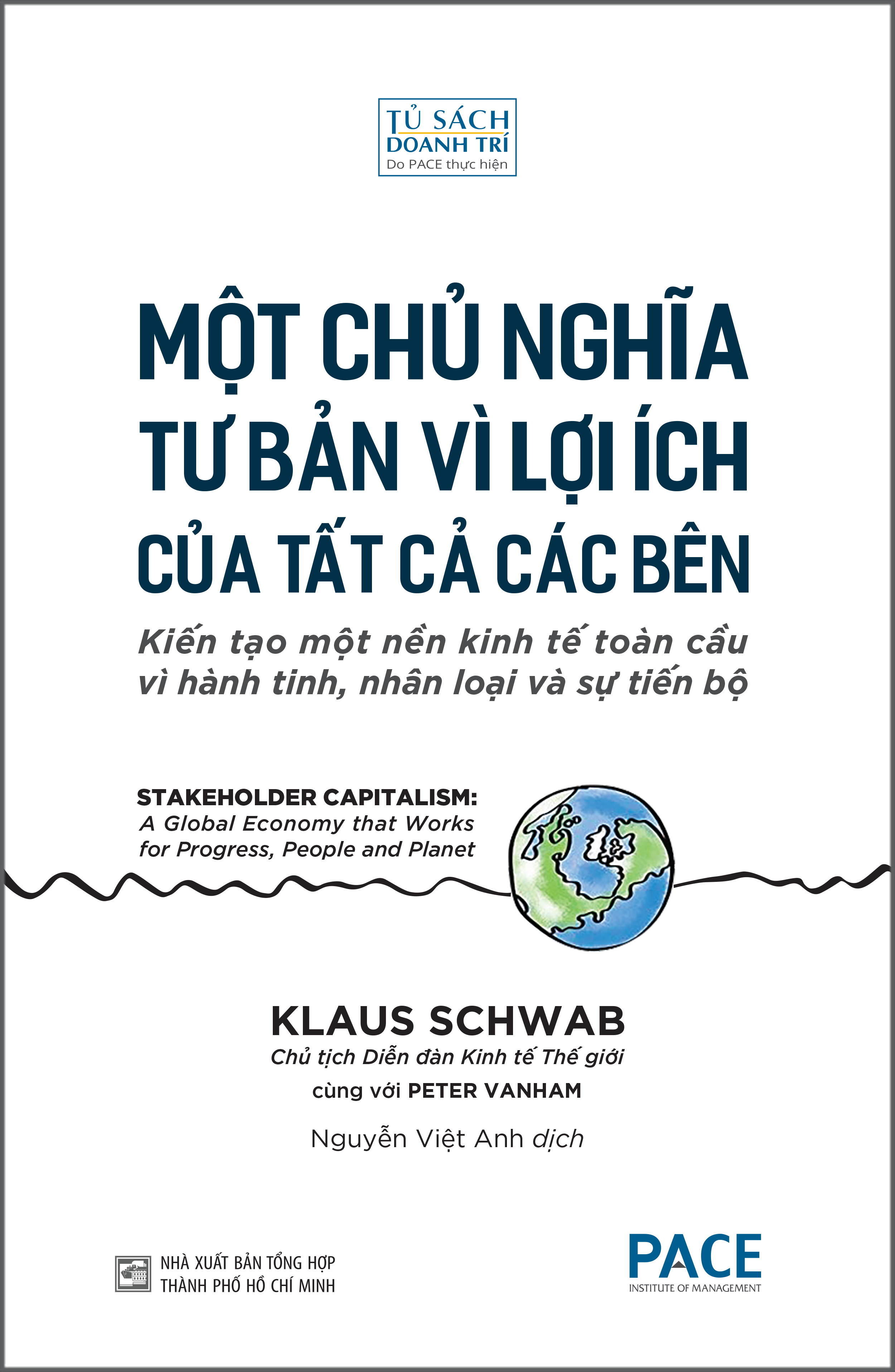 Một Chủ Nghĩa Tư Bản Vì Lợi Ích Của Tất Cả Các Bên (Stakeholder Capitalism - A Global Economy That Works For Progress, People and Planet) - Klaus Schwab, Peter Vanham - PACE Books