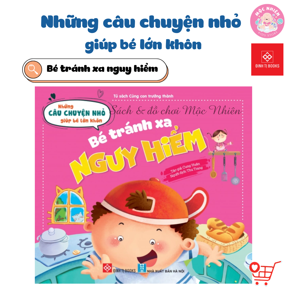 Sách Những câu chuyện nhỏ giúp bé lớn khôn - bé không cáu giận, tránh xa nguy hiểm, đừng tùy tiện ôm hôn con, đừng làm vậy nhé