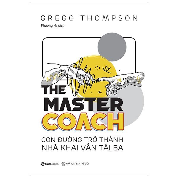 Sách Kinh Doanh- The Master Coach: Con Đường Trở Thành Nhà Khai Vấn Tài Ba