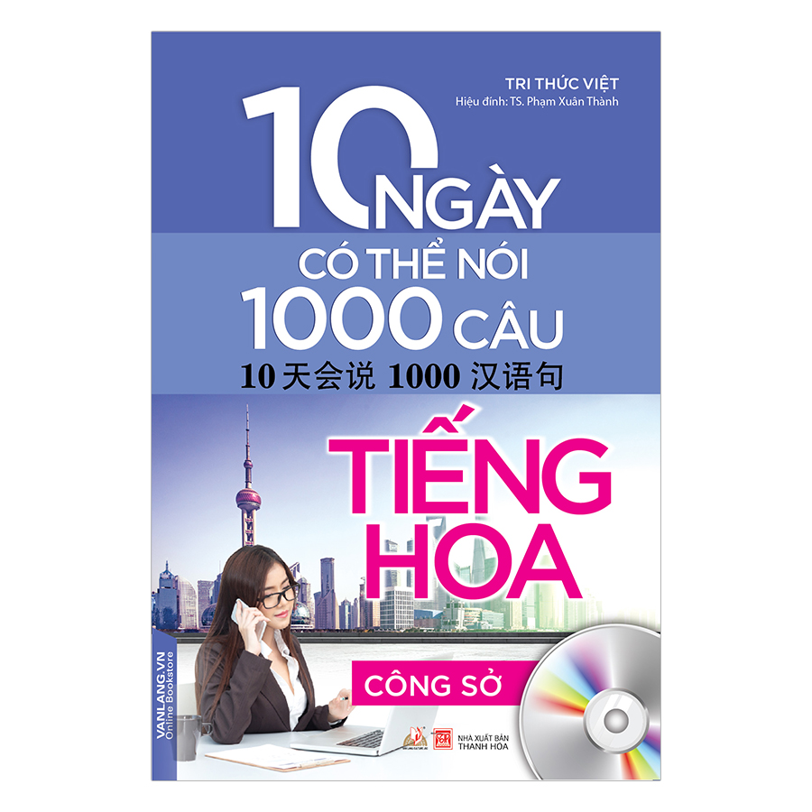 10 Ngày Có Thể Nói 1000 Câu Tiếng Hoa - Công Sở (Kèm CD)