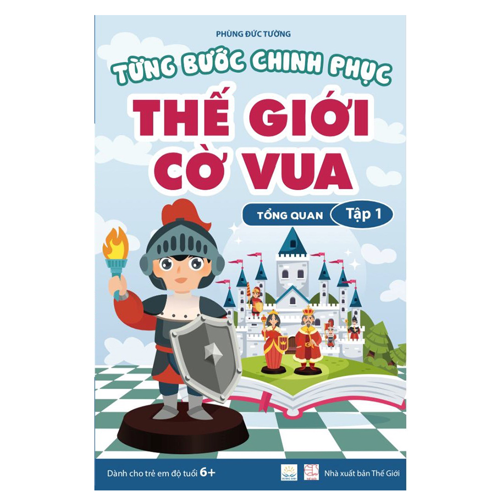 Từng bước chinh phục thế giới cờ vua - Tập 1 - Tổng quan
