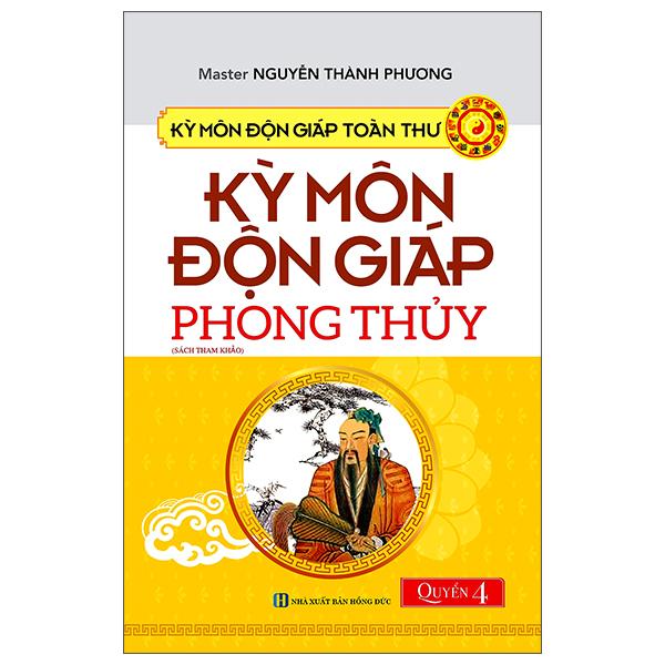 Hình ảnh Kỳ Môn Độn Giáp Toàn Thư - Quyển 4: Kỳ Môn Độn Giáp - Phong Thủy