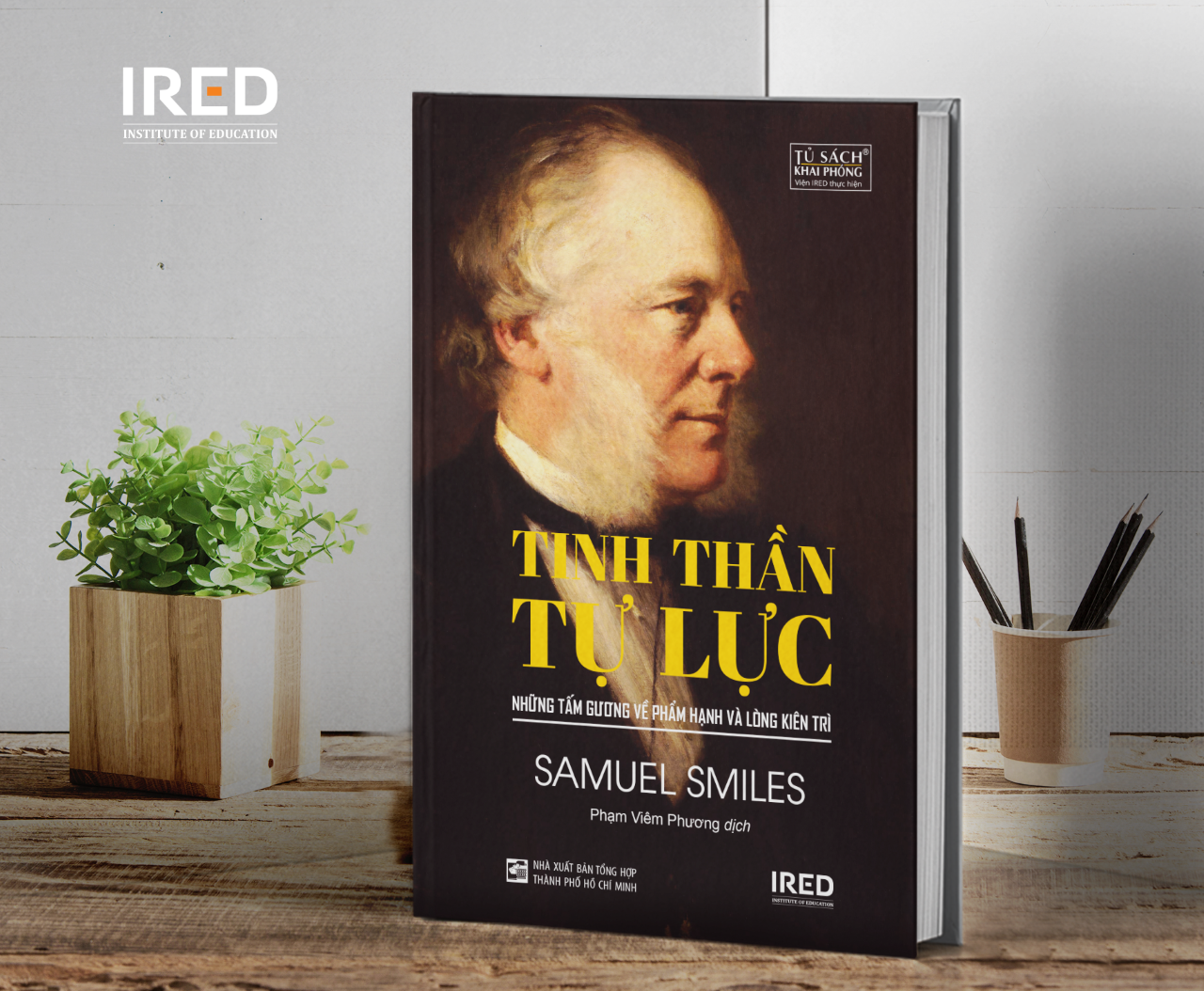 TINH THẦN TỰ LỰC - Những Tấm Gương Về Phẩm Hạnh Và Lòng Kiên Trì - Samuel Smiles - Phạm Viêm Phương dịch - (bìa mềm)