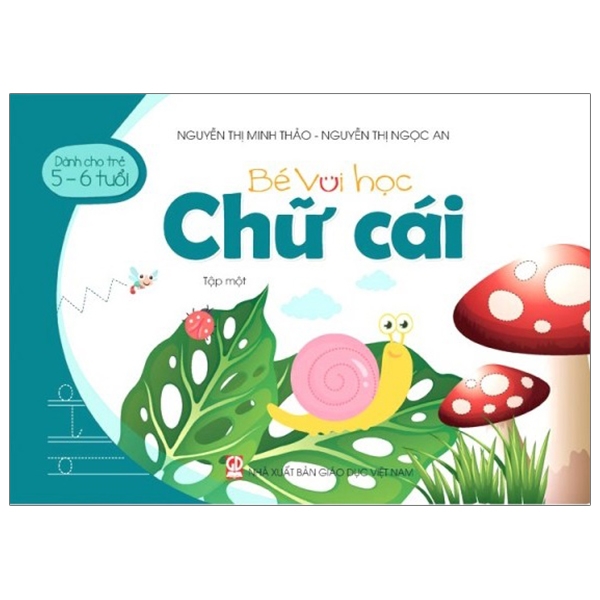 Bé Vui Học Chữ Cái - Tập Một (Dành Cho Trẻ 5 - 6 Tuổi)