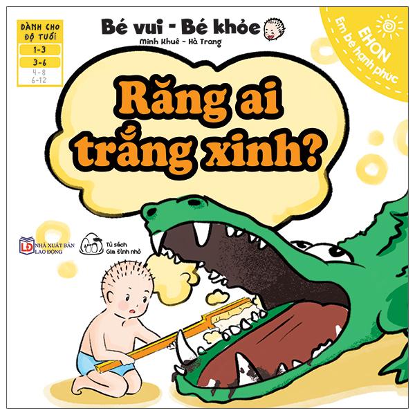 Ehon Em Bé Hạnh Phúc - Bé Vui Bé Khỏe: Răng Ai Trắng Xinh