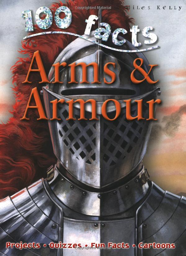 Arms &amp; Armor (100 Facts)