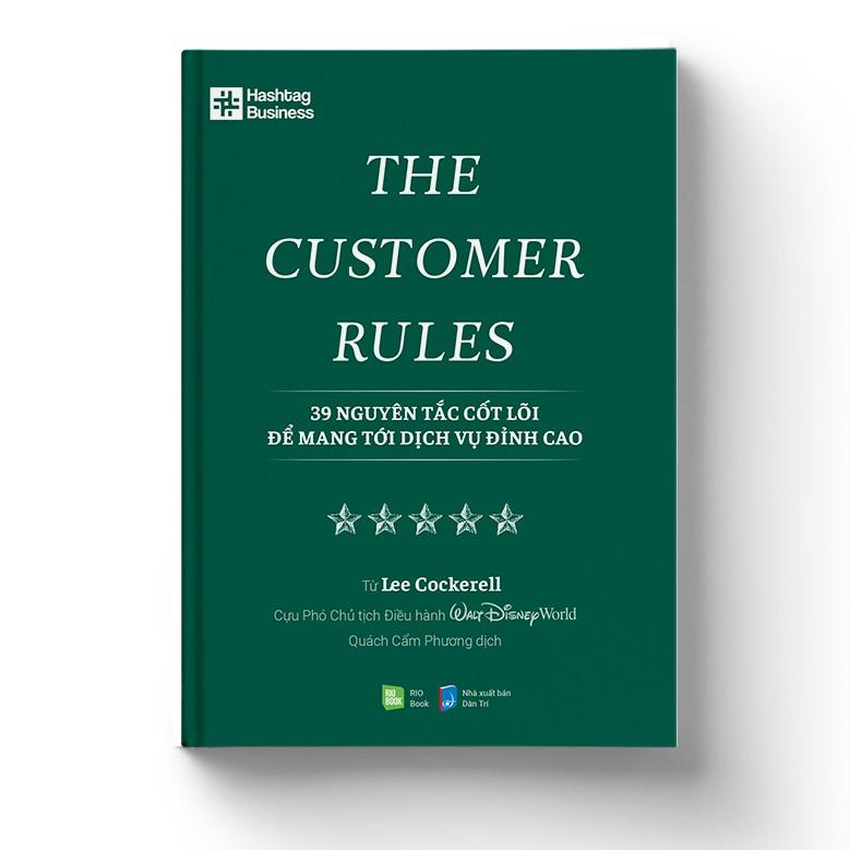 SÁCH  THE CUSTOMER RULES  39 nguyên tắc cốt lõi để mang tới dịch vụ đỉnh cao (Tái bản 2021) - BẢN QUYỀN