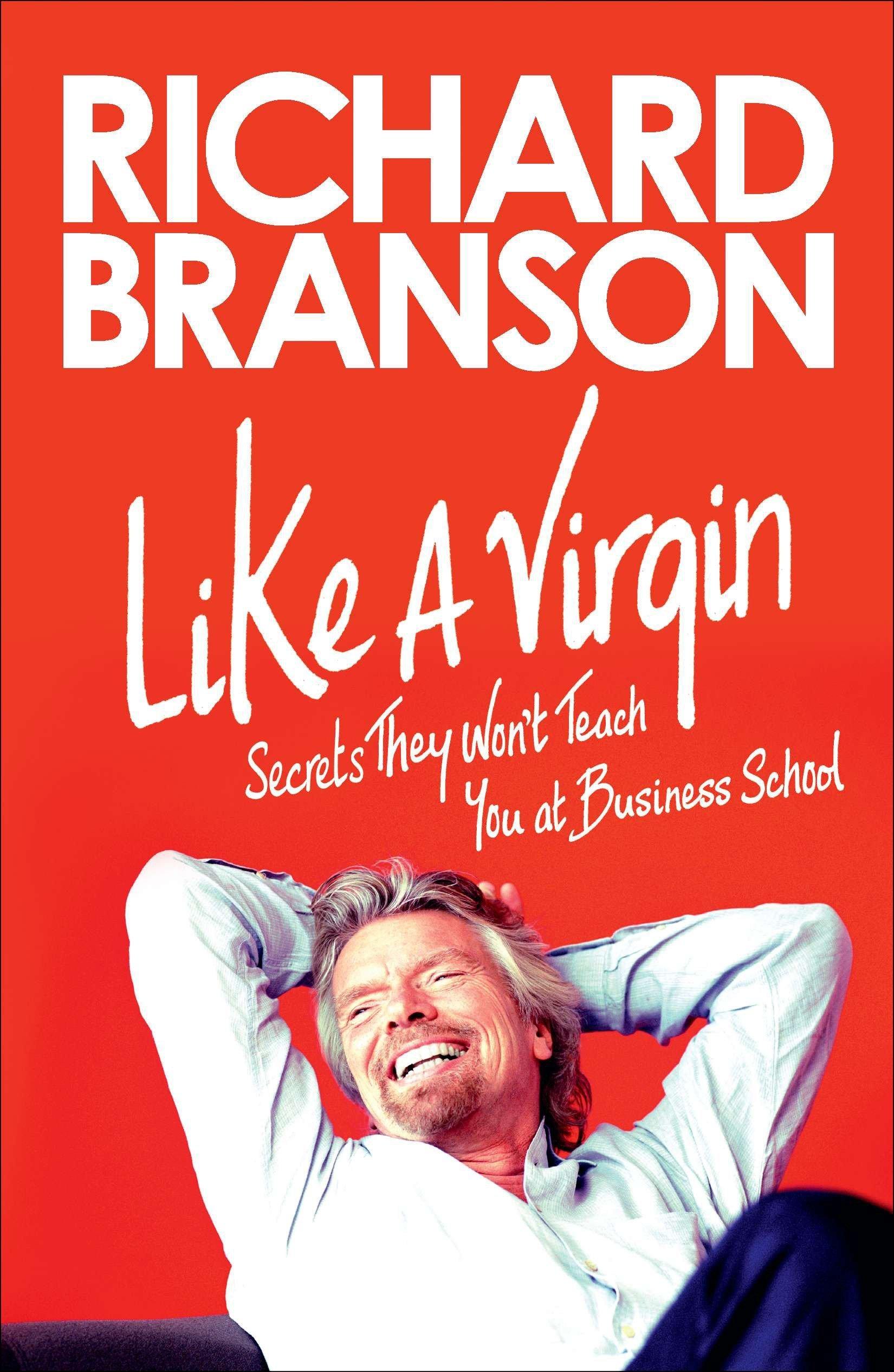 Like a Virgin : Secrets They Won't Teach You at Business School