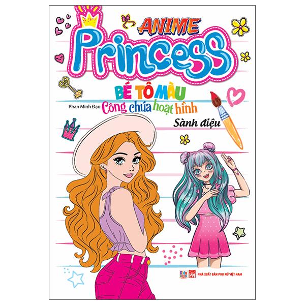 Sách - Bé Tô Màu Anime Princess - Công Chúa Hoạt Hình - Sành Điệu